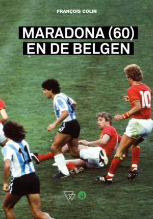 Maradona (60) en de Belgen - 9789492419880