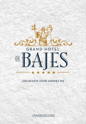 Grand Hotel de Bajes - 9789082162530