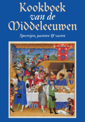 Kookboek van de Middeleeuwen - 9789492821089