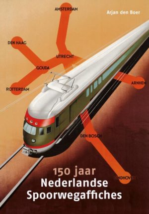 150 jaar Nederlandse Spoorwegaffiches - 9789068688306
