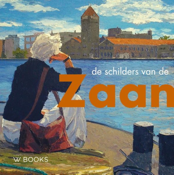 De schilders van de Zaanstreek - 9789462584389