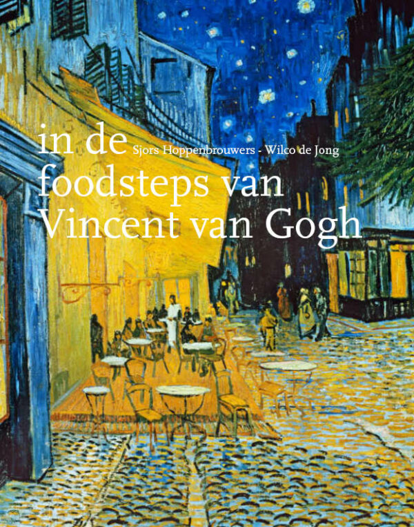 In de foodsteps van Vincent Van Gogh - 9789080865501