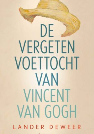 De vergeten voettocht van Vincent van Gogh - 9789045048215
