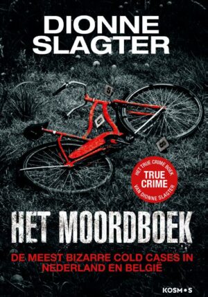 Het Moordboek: De meest bizarre cold cases in Nederland - 9789043926317