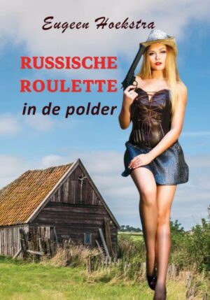 Russische roulette in de polder - 9789085485155