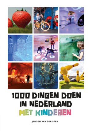 1000 dingen doen in Nederland met kinderen - 9789021579344