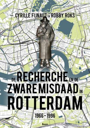 De Recherche en de Zware Misdaad in Rotterdam - 9789024439300