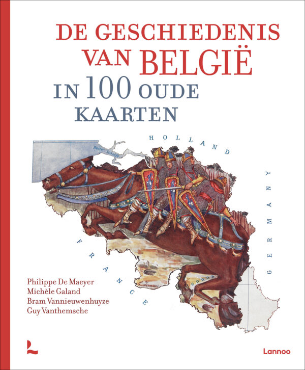 De geschiedenis van België in 100 oude kaarten - 9789401476126