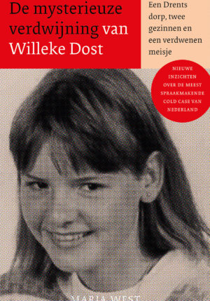 De mysterieuze verdwijning van Willeke Dost - 9789021037523