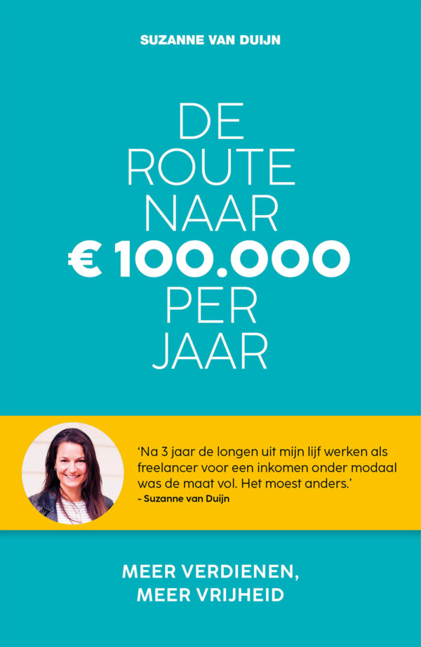 De route naar 100.000 euro per jaar - 9789021587981