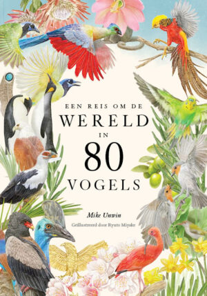 Een reis om de wereld in 80 vogels - 9789024599844