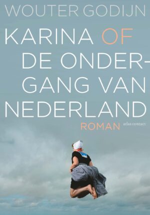 Karina of de ondergang van Nederland - 9789025463830