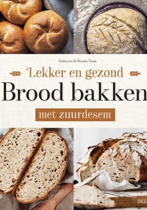 Lekker en gezond brood bakken met zuurdesem - 9789044763379