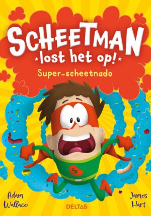 Scheetman lost het op! Super-scheetnado - 9789044765151