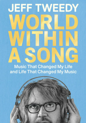 World Within a Song: Music That Changed My Life and Life That Changed My Music - 9780593472521