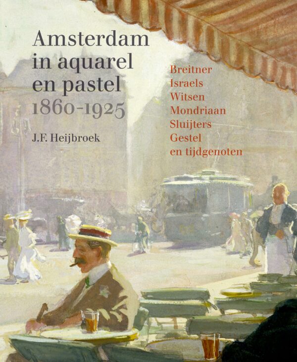 Amsterdam in aquarel en pastel 1860-1920 - 9789068688245