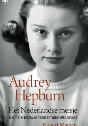 Audrey Hepburn - Het Nederlandse meisje - 9789044363456