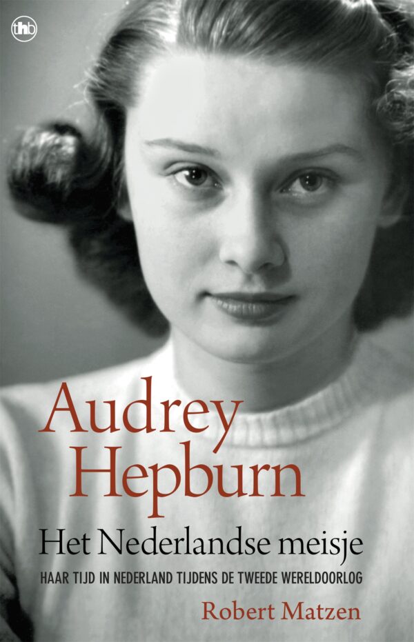 Audrey Hepburn - Het Nederlandse meisje - 9789044363456
