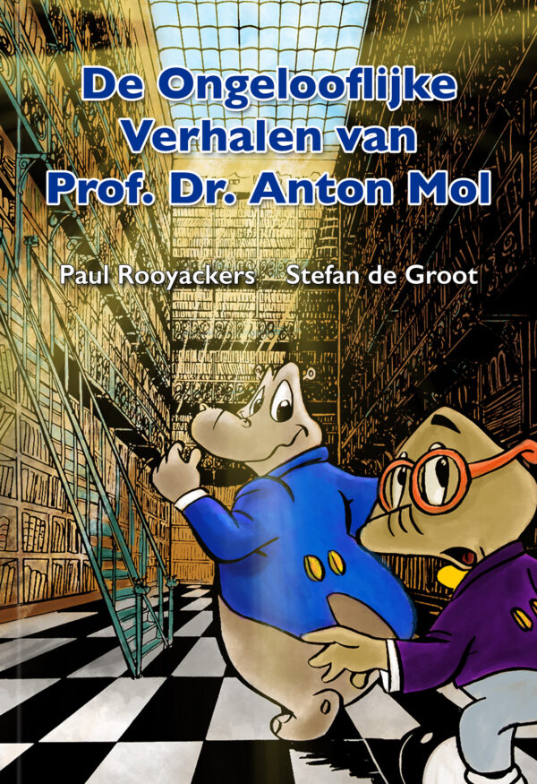 De Ongelooflijke Verhalen van Prof. Dr. Anton Mol - 9789491733239