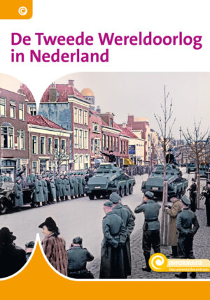 De Tweede Wereldoorlog in Nederland - 9789463417983