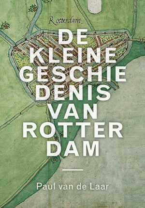 De kleine geschiedenis van Rotterdam - 9789068688351