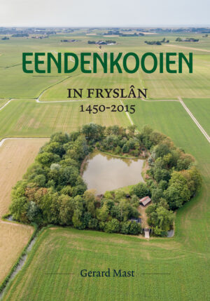 Eendenkooien in Fryslân 1450 - 2015 SET - 9789056156626