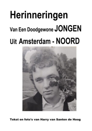 Herinneringen van een doodgewone jongen Uit Amsterdam - Noord - 9789493240919