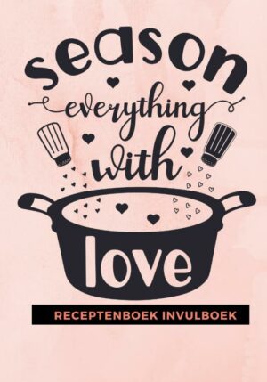 Receptenboek invulboek: Season everything with love - 9789464482461