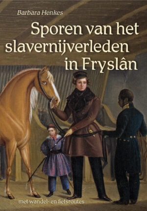 Sporen van het slavernijverleden in Fryslân - 9789054523956