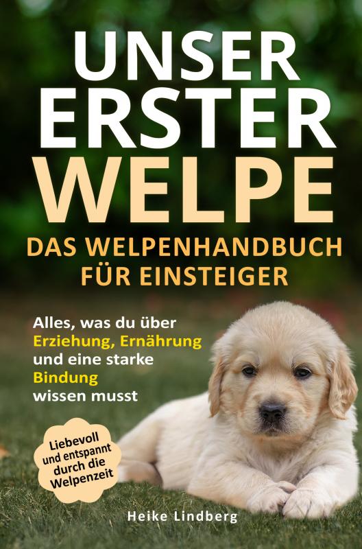 Unser erster Welpe - Das Welpenhandbuch für Einsteiger - 9789403716886