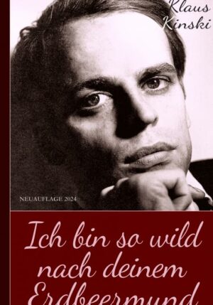 Klaus Kinski: Ich bin so wild nach deinem Erdbeermund (Unzensierte Originalfassung) (Hardcover) - 9789465013510