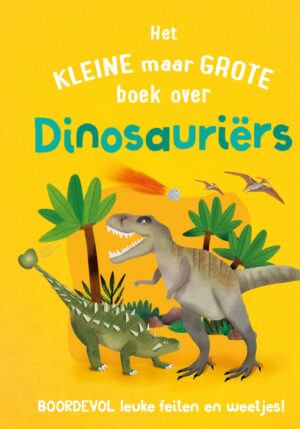 Het kleine maar grote boek over dinosauriërs - 9789036646314
